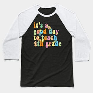 It’s a good day to teach 4th grade Baseball T-Shirt